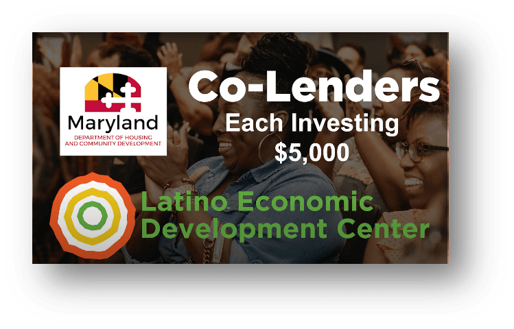 Co-lenders Md Dept of Housing & Community Development, Latino Economic Dev. Ctreach investing $5,000
